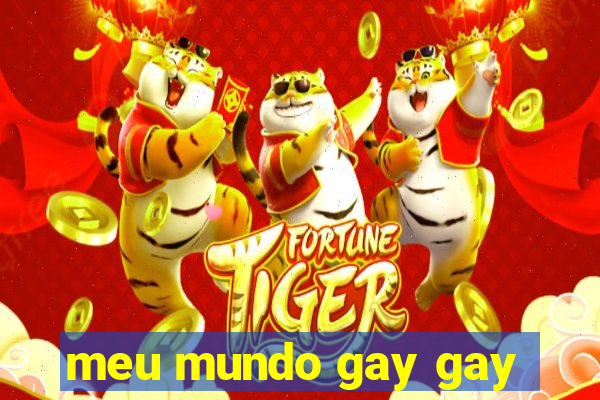 meu mundo gay gay